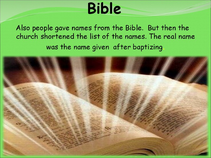 Bible Also people gave names from the Bible.  But then the church shortened